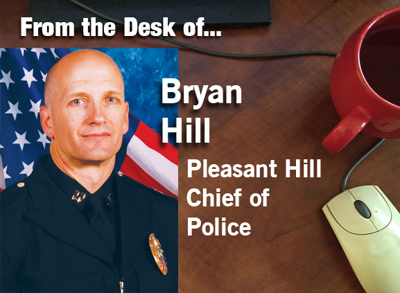 From the Desk of Bryan Hill, Pleasant Hill Police Chief